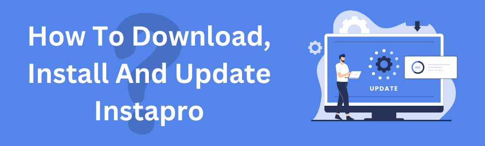 How To Download, Install, And Update Instapro